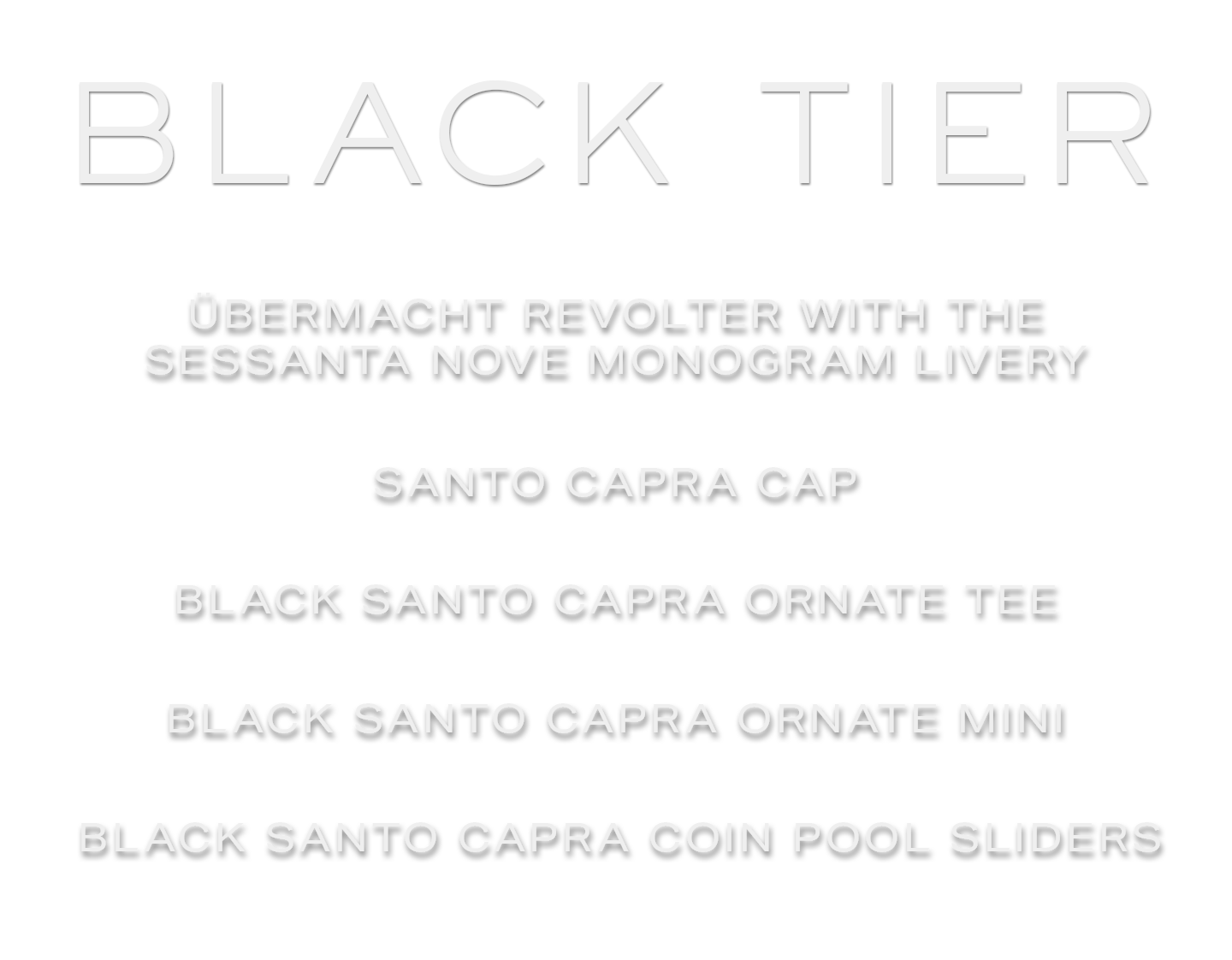 Text reads: Black Tier. Ubermacht Revolter with the Sessanta Nove monogram livery. Santo Capra Cap. Black SC Ornate Tee. Black SC Ornate Mini Dress. Black SC Coin Pool Sliders. 