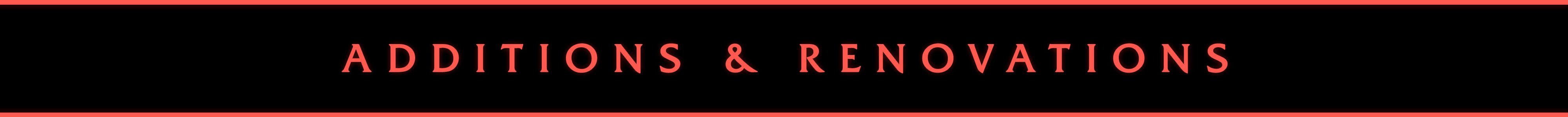 Banner featuring text that reads: Additions & Renovations.